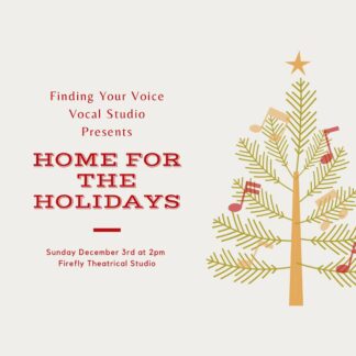 Finding Your Voice Firefly Theatrical Home for the Holidays