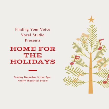 Finding Your Voice Firefly Theatrical Home for the Holidays